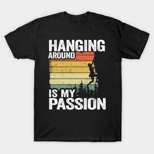 Hanging Around Is My Passion Funny Climbing T-Shirt